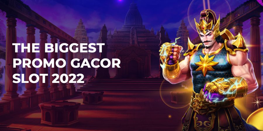 The Biggest Promo Gacor Slot 2022
