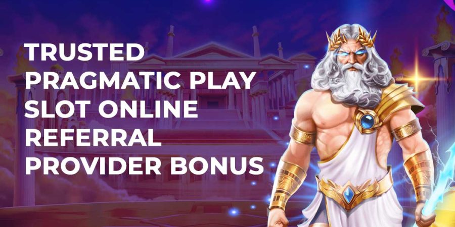 Trusted Pragmatic Play Slot Online Referral Provider Bonus